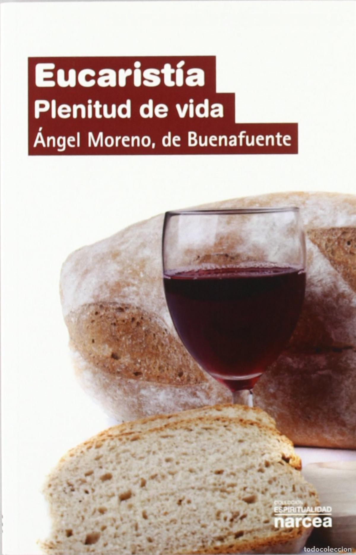 Libros: EUCARISTIA. PLENITUD DE VIDA - MORENO, DE BUENAFUENTE, ANGEL