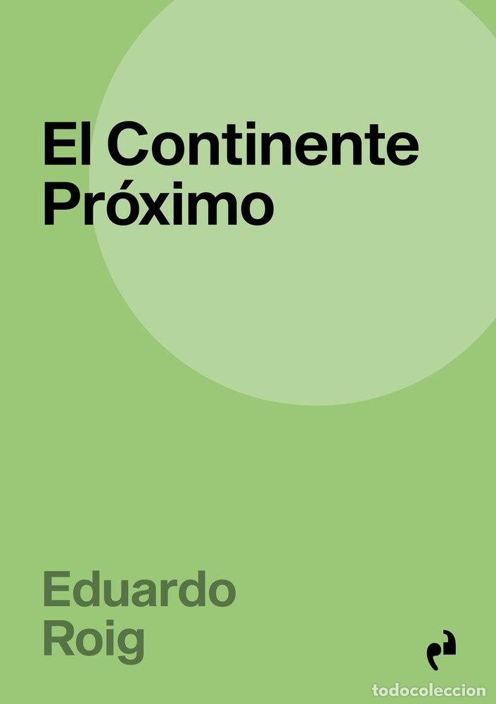 Livros: CONTINENTE PROXIMO,EL - ROIG SEGOVIA, EDUARDO