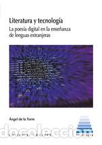 Libri: LITERATURA Y TECNOLOG&Iacute;A - De la Torre S&aacute;nchez, &Aacute;ngel