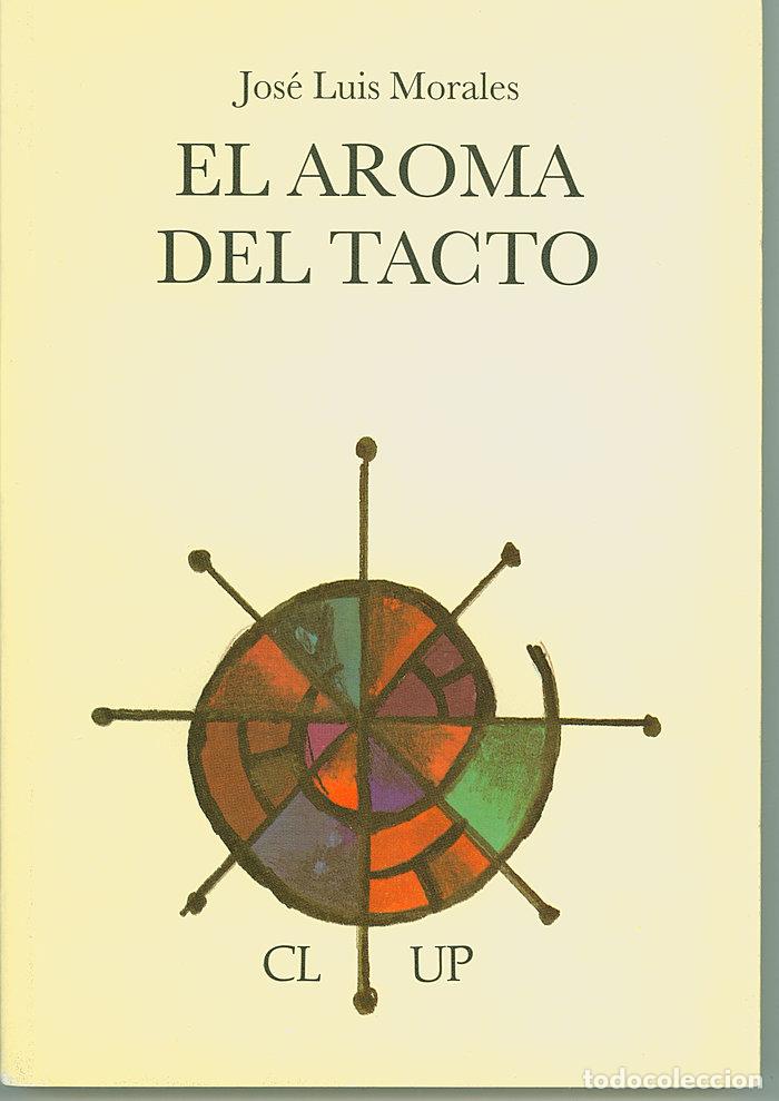 Libri: EL AROMA DEL TACTO - MORALES, JOSE LUIS