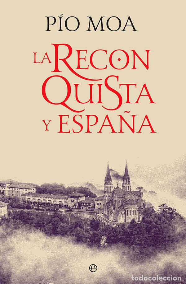 Libros: LA RECONQUISTA Y ESPA&Ntilde;A - MOA, PIO