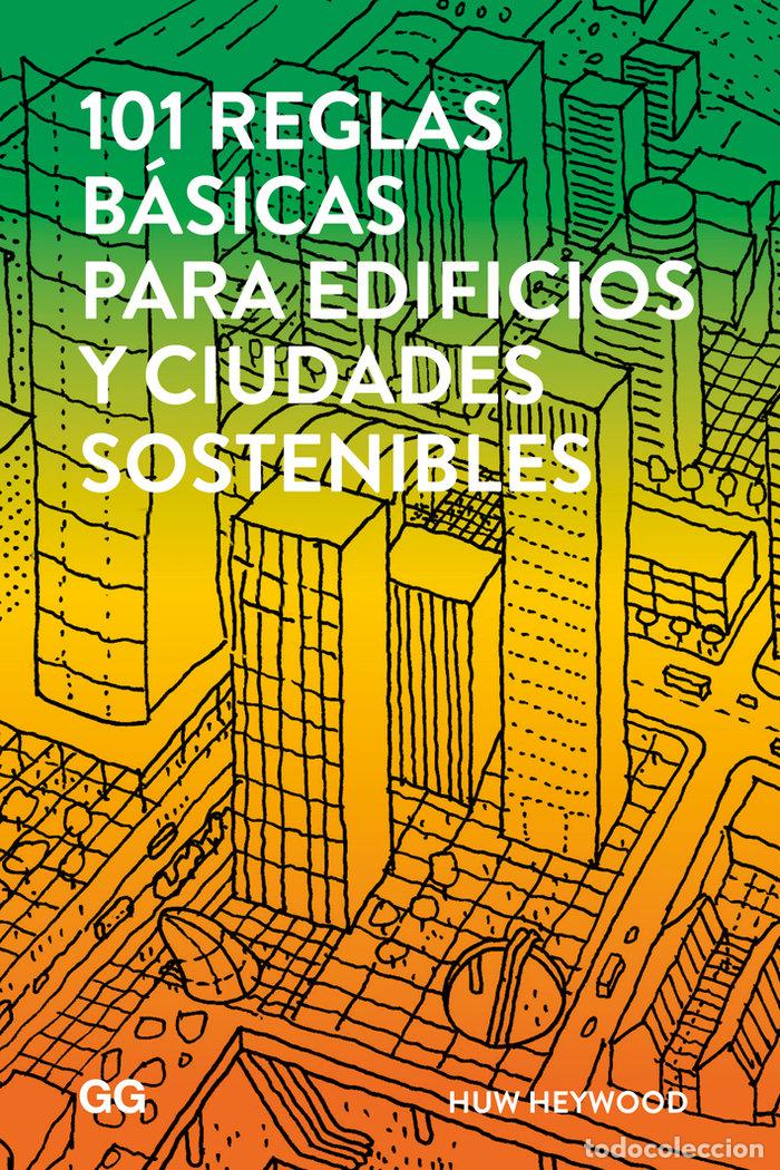 Libros: 101 REGLAS BASICAS PARA EDIFICIOS Y CIUDADES SOSTENIBLES - HEYWOOD, HUW
