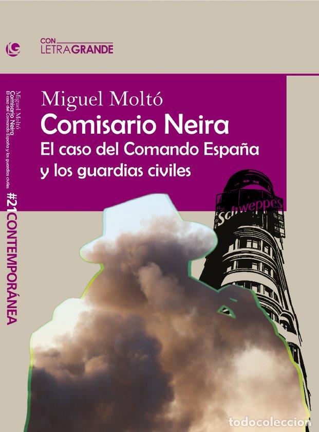 B&uuml;cher: COMISARIO NEIRA EL CASO DEL COMANDO ESPA&Ntilde;A Y LOS GUARDIAS C - MOLTO, MIGUEL