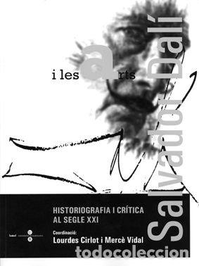 Libros: SALVADOR DALI I LES ARTS HISTORIOGRAFIA I CRITICA AL SEGLE - VIDAL JANS, MERCO