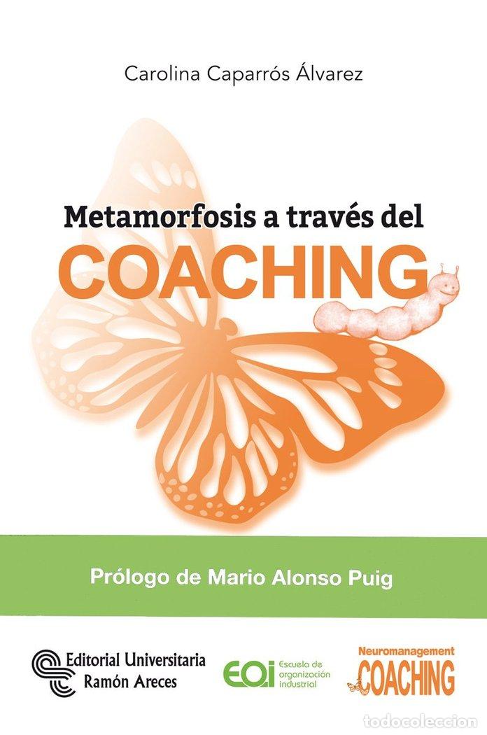 Libros: METAMORFOSIS A TRAVES DEL COACHING - CAPARROS ALVAREZ, CAROLINA
