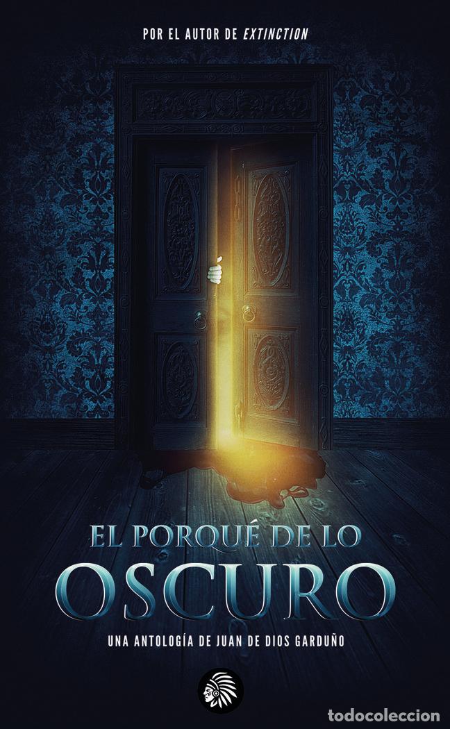 Livres: EL PORQUE DE LO OSCURO - GARDU&Ntilde;O, JUAN DE DIOS