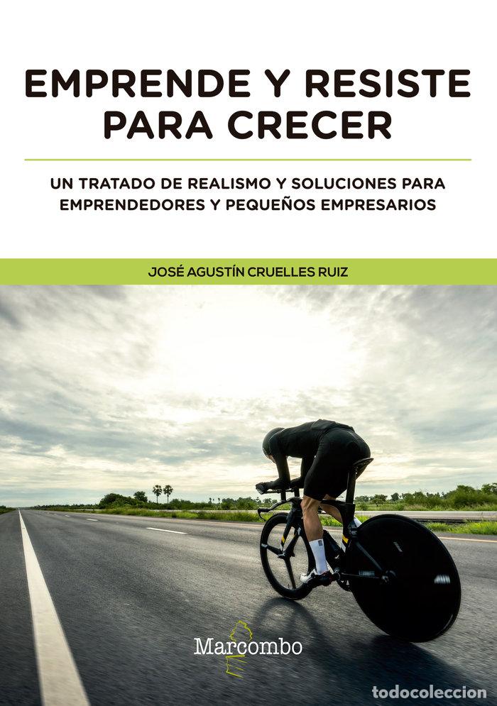 Libros: EMPRENDE Y RESISTE PARA CRECER - CRUELLES RUIZ, JOSE AGUSTIN