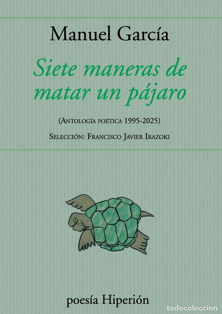 Libros: SIETE MANERAS DE MATAR UN PAJARO - MANUEL GARCIA