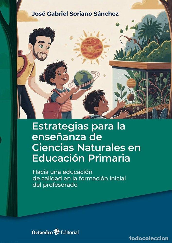 Libros: ESTRATEGIAS PARA LA ENSE&Ntilde;ANZA DE CIENCIAS NATURALES EN EDUCA - SORIANO SANCHEZ, JOSE GABRIEL