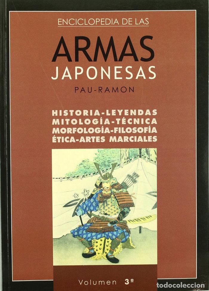 Libros: ENCICLOPEDIA DE LAS ARMAS JAPONESAS 3 HISTORIA LEYENDA - PLANELLAS, PAU RAMON