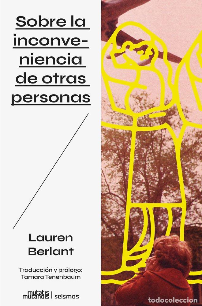 Libros: SOBRE LA INCONVENIENCIA DE OTRAS PERSONAS - BERLANT, LAUREN