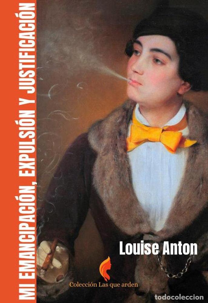 B&uuml;cher: MI EMANCIPACION, EXPULSION Y JUSTIFICACION - ANTON, LOUISE
