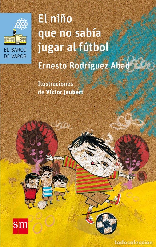 Libros: NI&Ntilde;O QUE NO SABIA JUGAR AL FUTBOL,EL BVAN - RODRIGUEZ ABAD, ERNESTO