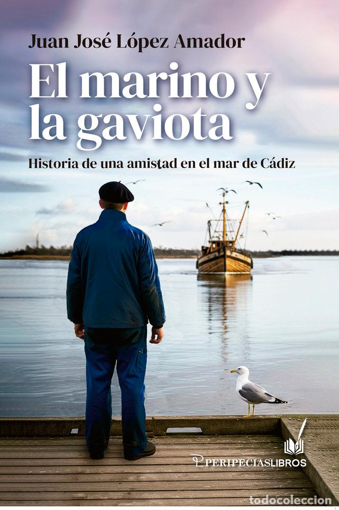 Libros: EL MARINO Y LA GAVIOTA - LOPEZ AMADOR, JUAN JOSE