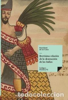 Libros: BREV&Iacute;SIMA RELACI&Oacute;N DE LA DESTRUCCI&Oacute;N DE LAS INDIAS - BARTOLOM&Eacute; DE LAS CASAS