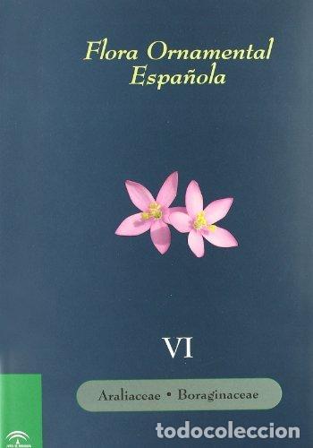 Libros: FLORA ORNAMENTAL ESPA&Ntilde;OLA VI PLANTAS CULTIVADAS EN LA ESPA&Ntilde;A - SANCHEZ DE LORENZO JOSE MANUEL