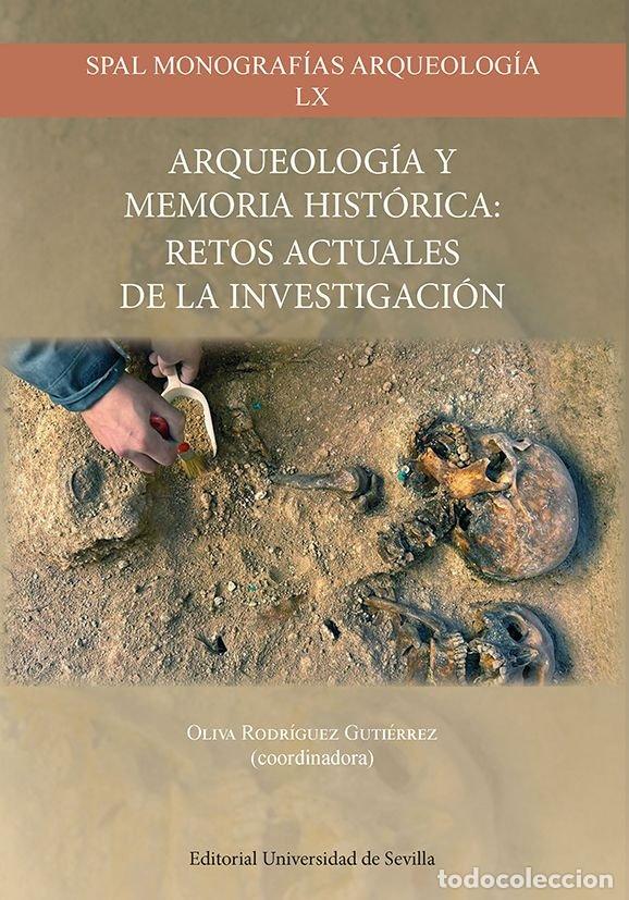 Libros: ARQUEOLOGIA Y MEMORIA HISTORICA RETOS ACTUALES DE LA INVEST - RODRIGUEZ GUTIERREZ, OLIVA