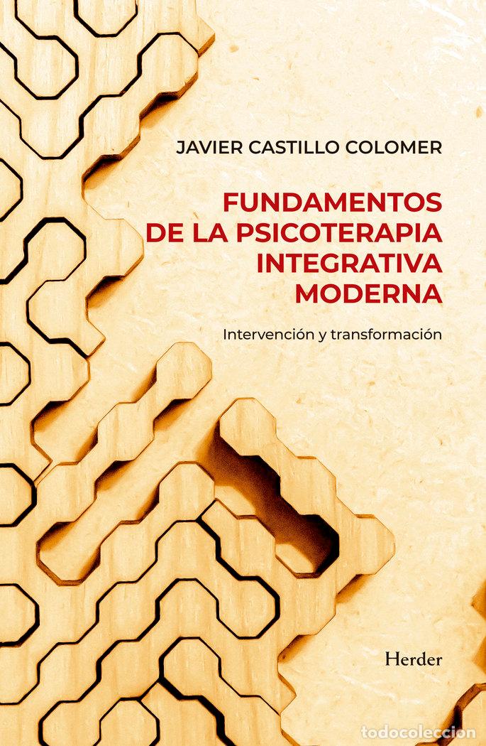 Libri: FUNDAMENTOS DE LA PSICOTERAPIA INTEGRATIVA MODERNA - CASTILLO COLOMER, JAVIER