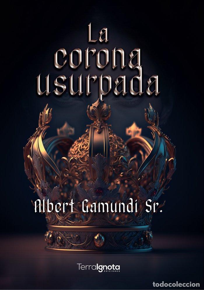 Libri: LA CORONA USURPADA - GAMUNDI SR, ALBERT