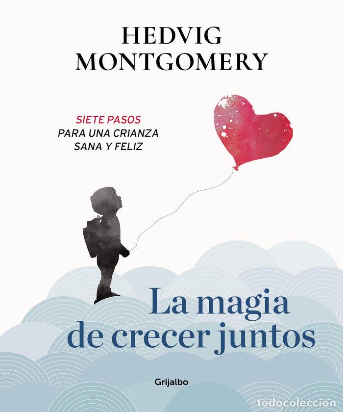 books: MAGIA DE CRECER JUNTOS, LA - MONTGOMERY, HEDVIG