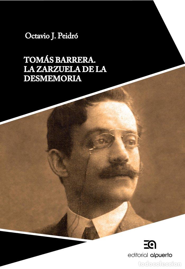 books: TOMAS BARRERA LA ZARZUELA DE LA DESMEMORIA - PEIDRO PADILLA, OCTAVIO J