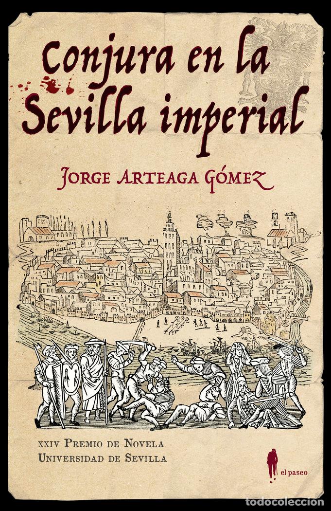Livres: CONJURA EN LA SEVILLA IMPERIAL - ARTEAGA GOMEZ, JORGE