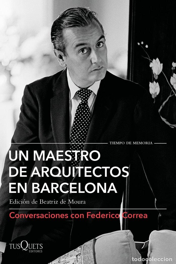 Libros: UN MAESTRO DE ARQUITECTOS EN BARCELONA - OSCAR TUSQUETS