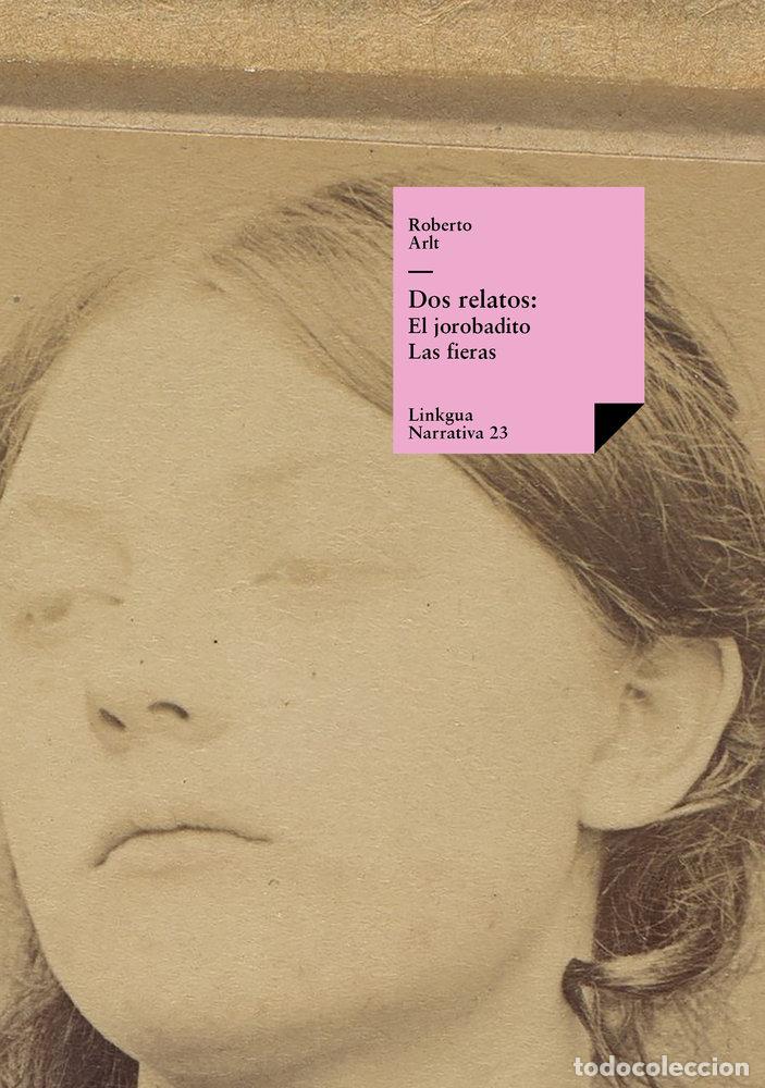Libros: DOS RELATOS: EL JOROBADITO Y LAS FIERAS - ROBERTO ARLT