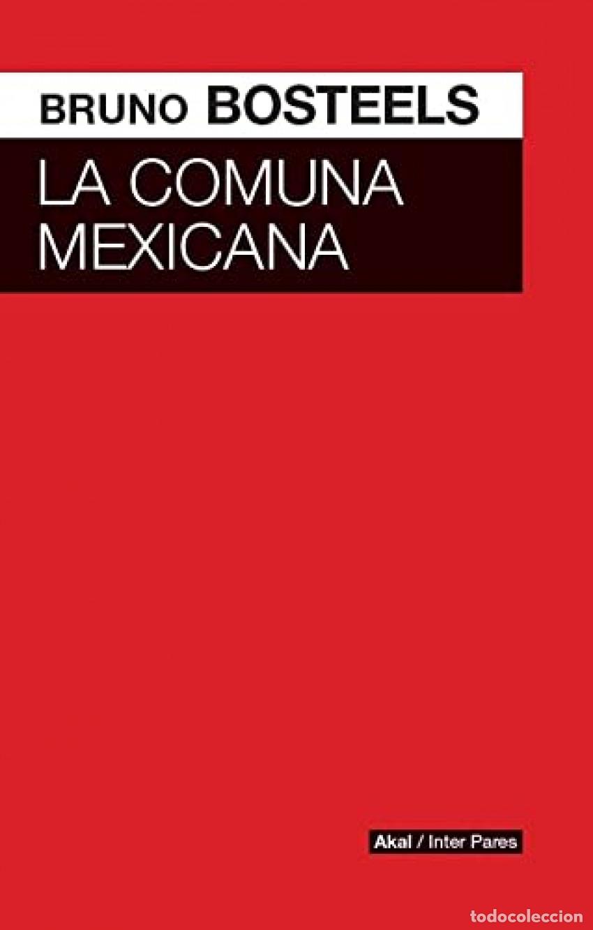 Libri: LA COMUNA MEXICANA - Bosteeis, Bruno