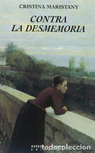 Libros: CONTRA LA DESMEMORIA - MARISTANY, CRISTINA