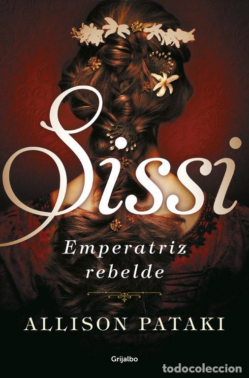 Livros: SISSI EMPERATRIZ REBELDE - PATAKI, ALLISON
