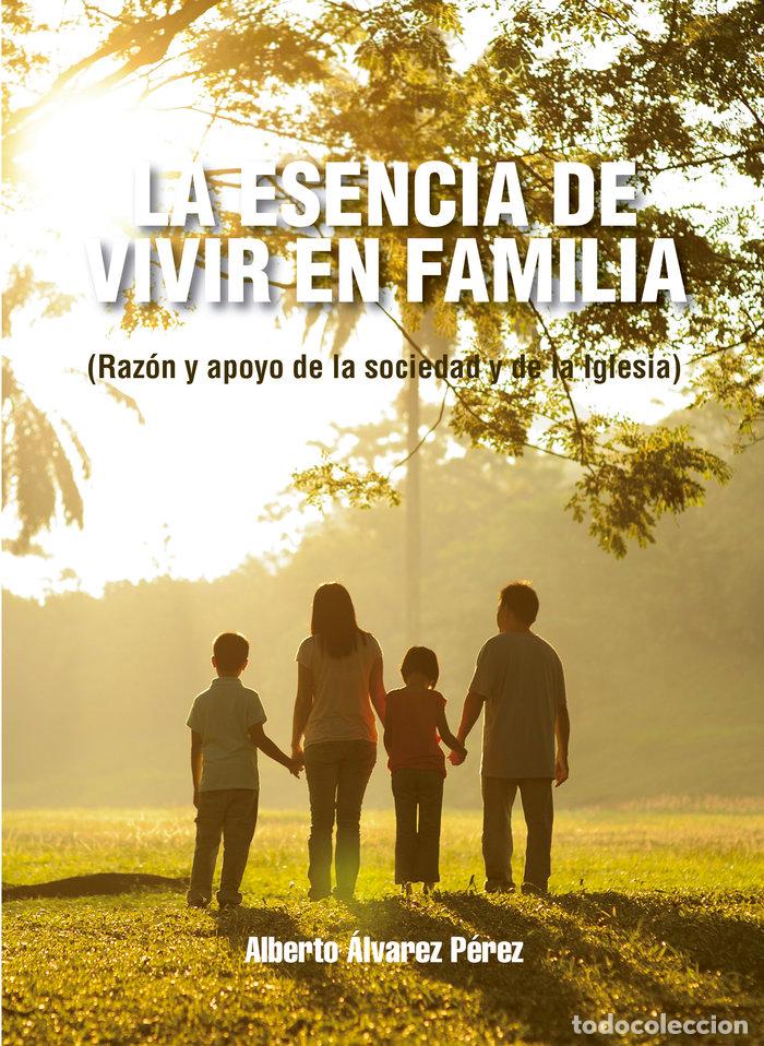 Libros: LA ESENCIA DE VIVIR EN FAMILIA - &Aacute;LVAREZ PEREZ, ALBERTO