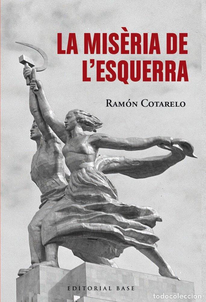 Libros: LA MISERIA DE L'ESQUERRA - RAMON COTARELO