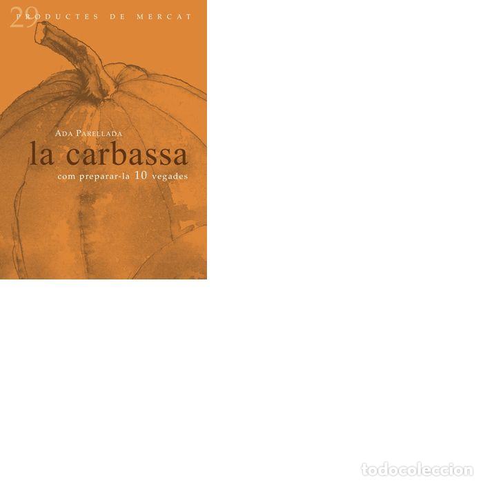 Libros: CARBASSA: COM PREPARAR-LA 10 VEGADES,LA - PERELLADA, ADA