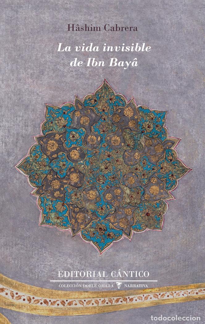 Livros: LA VIDA INVISIBLE DE IBN BAYA - CABRERA, HASHIM