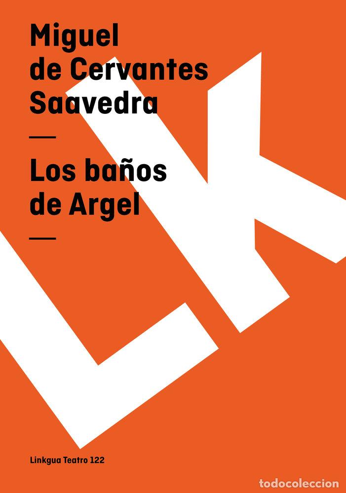 Livros: LOS BA&Ntilde;OS DE ARGEL - MIGUEL DE CERVANTES SAAVEDRA
