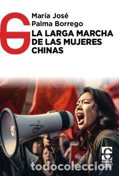 Libri: LA LARGA MARCHA DE LAS MUJERES CHINAS - PALMA BORREGO, MARIA JOSE