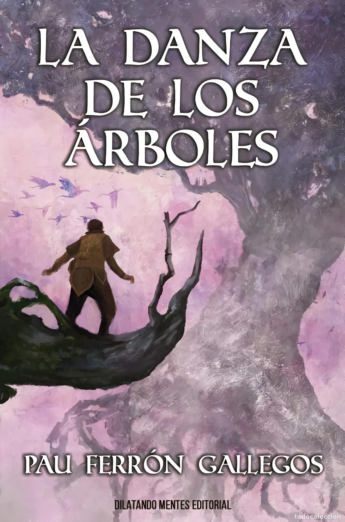 Livres: LA DANZA DE LOS &Aacute;RBOLES - Ferr&oacute;n Gallegos, Pau