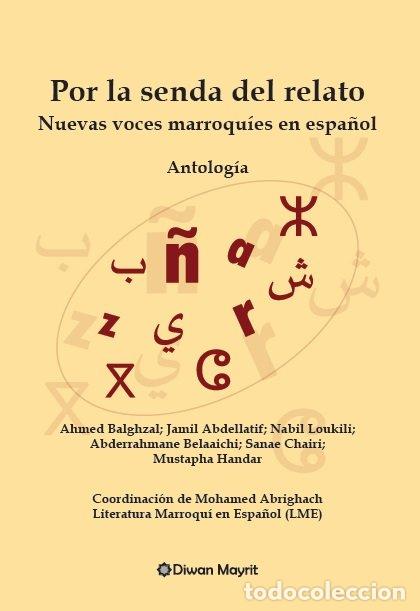 Libros: POR LA SENDA DEL RELATO NUEVAS VOCES MARROQUIES EN ESPA&Ntilde;OL - BALGHAZAL, AHMED