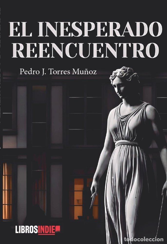Libros: EL INESPERADO REENCUENTRO - J TORRES MU&Ntilde;OZ, PEDRO