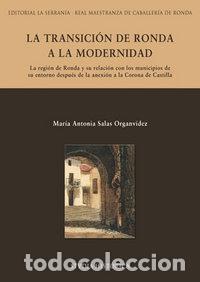 Libri: TRANSICION DE RONDA A LA MODERNIDAD,LA - SALAS ORGANVIDEZ, ANTONIA