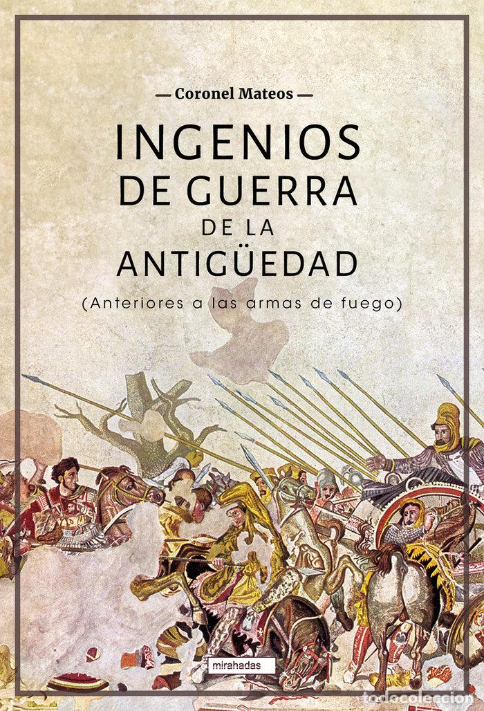 Livros: INGENIOS DE GUERRA DE LA ANTIGUEDAD - MATEOS, CORONEL