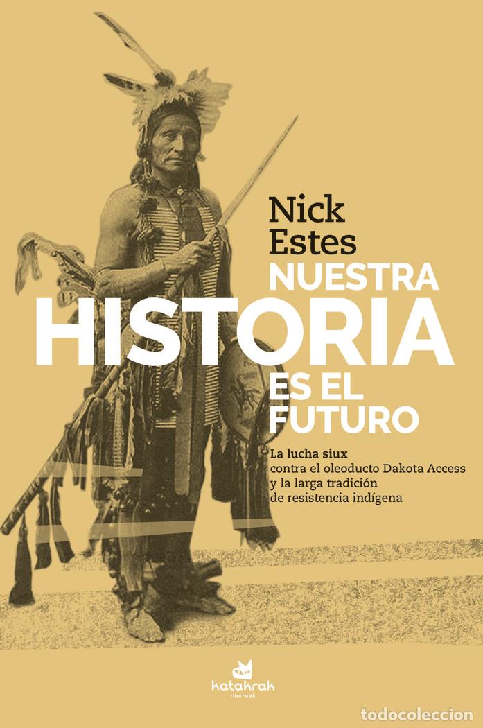 Libros: NUESTA HISTORIA ES EL FUTURO - ESTES, NICK