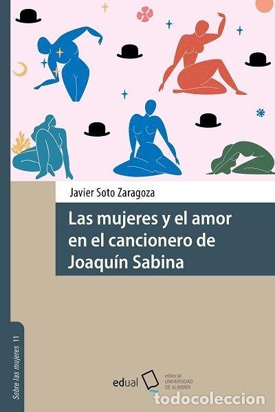 Libros: LAS MUJERES Y EL AMOR EN EL CANCIONERO DE JOAQUIN SABINA - SOTO ZARAGOZA, JAVIER