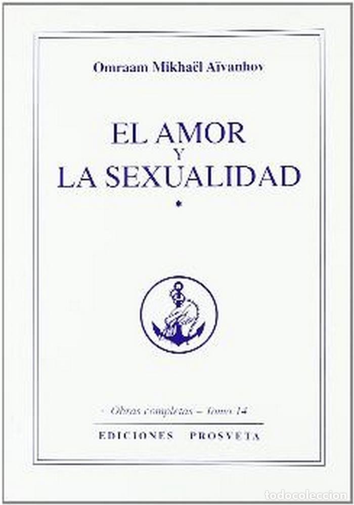 Libros: EL AMOR Y LA SEXUALIDAD - AIVANHOV, OMRAAM MIKHAEL