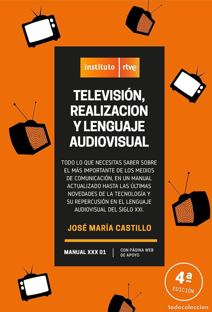 books: TELEVIS&Oacute;N REALIZACI&Oacute;N Y LENGUAJE AUDIOVISUAL 4TA EDICION - CASTILLO POMEDA, JOSE MAR&Iacute;A