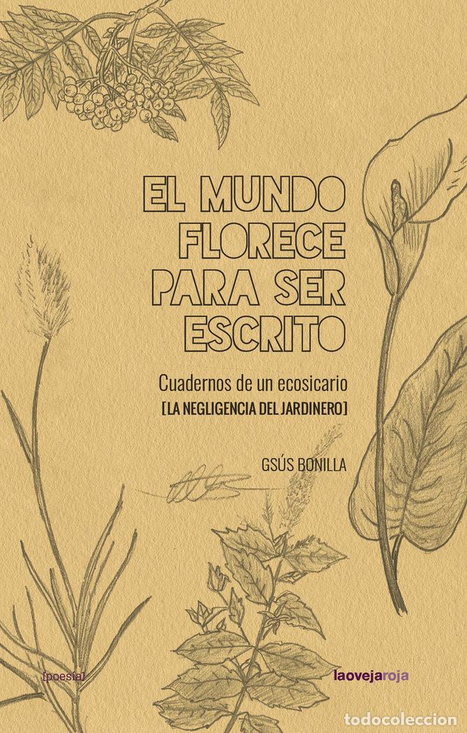 Libros: MUNDO FLORECE PARA SER ESCRITO,EL - BONILLA, GSUS