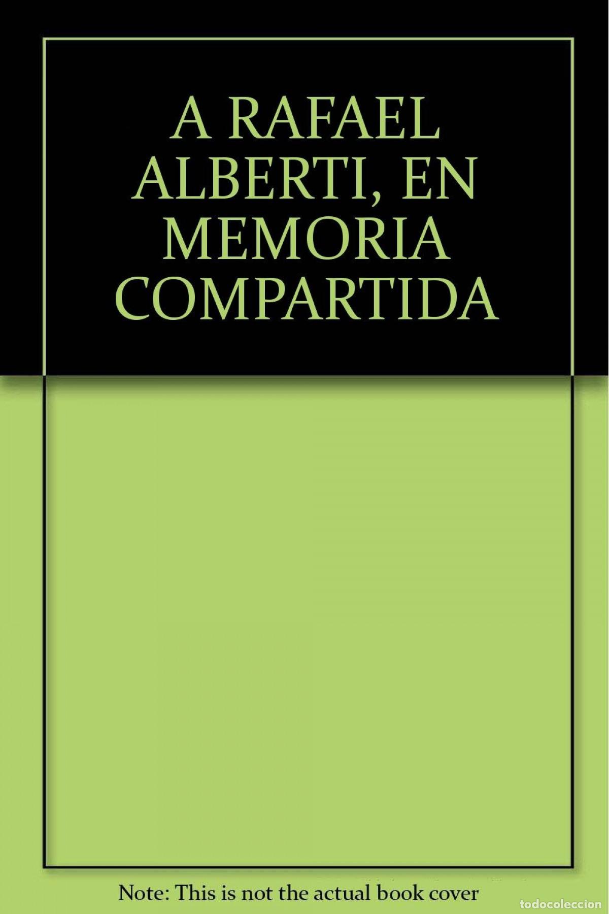 Libros: A RAFAEL ALBERTI. EN MEMORIA COMPARTIDA - Varios