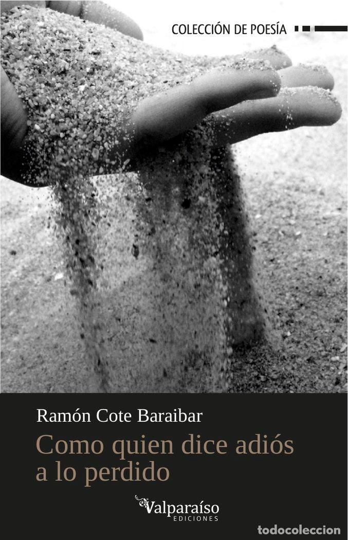books: COMO QUIEN DICE ADIOS A LO PERDIDO - COTE BARAIBAR, RAMON