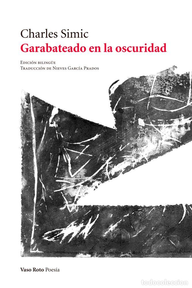 Libri: GARABATEADO EN LA OSCURIDAD - SIMIC, CHARLES